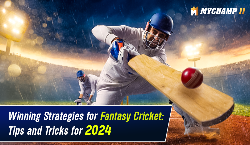 Winning Strategies for Fantasy Cricket: Tips and Tricks for 2024