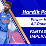 Hardik Pandya: Power‑Hitter or All‑Rounder? Fantasy Implications