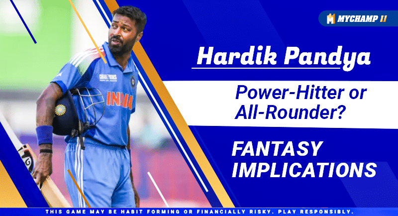 Hardik Pandya: Power‑Hitter or All‑Rounder? Fantasy Implications