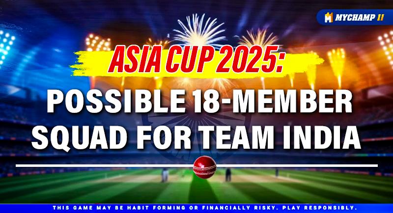 Asia Cup 2025: Possible 18-member squad for Team India